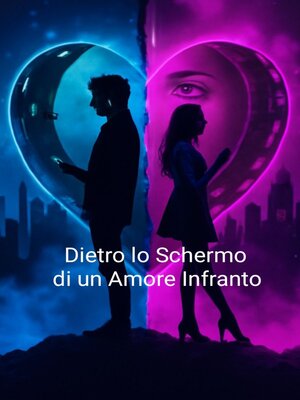 cover image of Dietro lo Schermo di un Amore Infranto